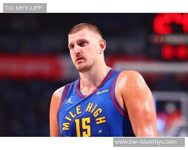 约基奇调侃戈登引发争议队内核心关系岌岌可危 约基奇调侃戈登引发争议队内核心关系岌岌可危